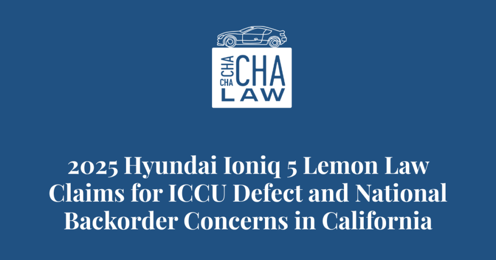 2025 Hyundai Ioniq 5 Lemon Law Claims for ICCU Defect and National Backorder Concerns in California