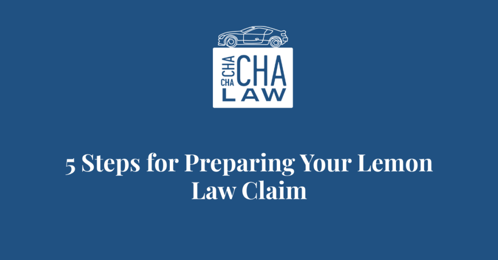 5 Steps for Preparing Your Lemon Law Claim - Alex Cha