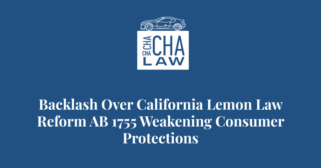 Backlash Over California Lemon Law Reform AB 1755 Weakening Consumer Protections
