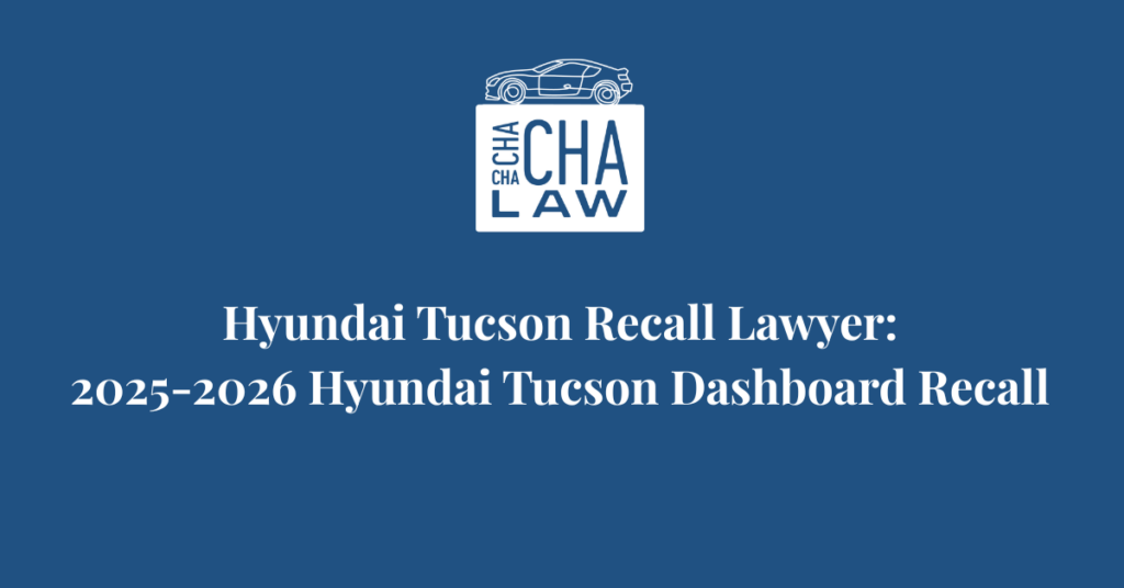 Hyundai Tucson Recall Lawyer- Cha Cha Cha Law