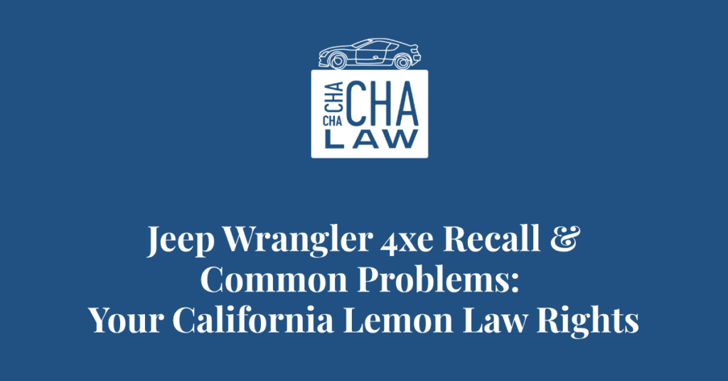 Jeep Wrangler 4xe Recall & Common Problems: Your California Lemon Law Rights - Alex Cha
