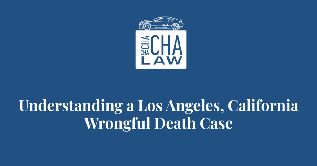 Understanding a Los Angeles, California Wrongful Death Case - Alex Cha